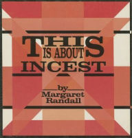 Title: This Is about Incest, Author: Margaret Randall