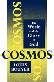 Title: Cosmos: The World and the Glory of God, Author: Louis Bouyer