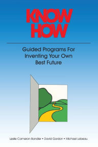 Title: Know How: Guided Programs for Inventing Your Own Best Future, Author: Leslie Cameron Bandler