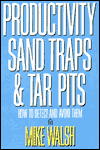 Title: Productivity Sand Traps and Tar Pits: How to Detect and Avoid Them, Author: Mike Walsh