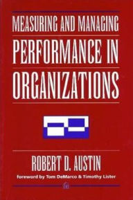 Title: Measuring And Managing Performance In Organizations, Author: Robert D. Austin