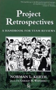 Title: Project Retrospectives: A Handbook for Team Reviews, Author: Norman L. Kerth