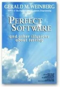 Title: Perfect Software: And Other Illusions about Testing, Author: Gerald M. Weinberg