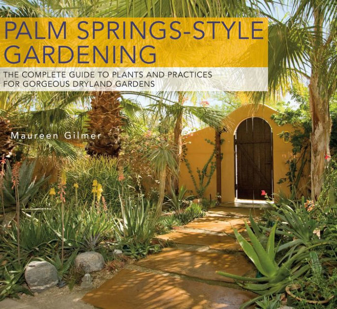 Palm Springs-Style Gardening by Maureen Gilmer, Paperback | Barnes & Noble®