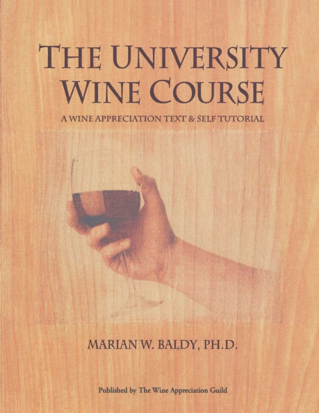 The University Wine Course: A Wine Appreciation Text & Self Tutorial / Edition 2