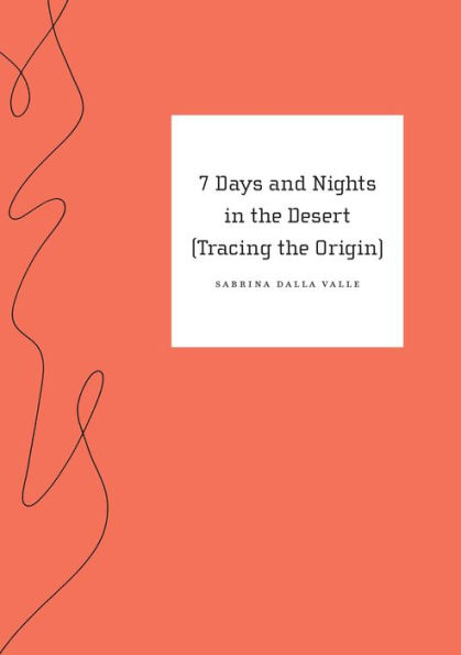 7 Days and Nights in the Desert : (Tracing the Origin)