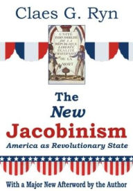 Title: The New Jacobinism: America as Revolutionary State, Author: Claes G. Ryn