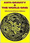 Title: Anti-Gravity and the World Grid / Edition 1, Author: David Hatcher Childress