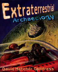 Title: Extraterrestrial Archaeology, Author: David Hatcher Childress