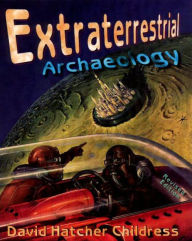 Title: Extraterrestrial Archaeology, Author: David Hatcher Childress