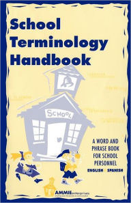 Title: School Terminology Handbook: A word and phrase book for school personnel in English and Spanish., Author: Barbara Thuro
