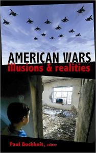 Title: American Wars: Illusions and Realities, Author: Paul Buchheit