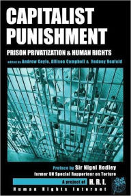 Title: Capitalist Punishment Prison Privatization and Human Rights, Author: Alex Friedman