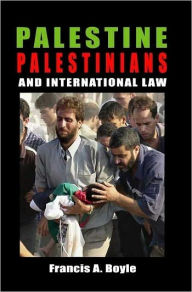 Title: Palestine, Palestinians, and International Law, Author: Francis A. Boyle