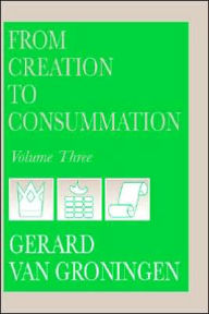 Title: From Creation to Consummation, Author: Gerard Van Groningen