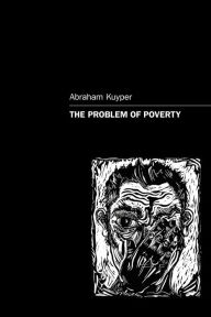 Title: The Problem of Poverty, Author: Abraham Kuyper Jr