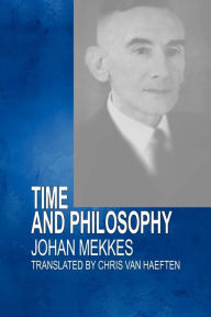 Title: Time And Philosophy, Author: J. P. a. Mekkes