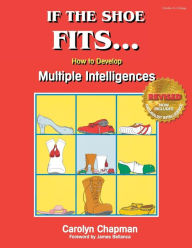 Title: If the Shoe Fits : How to Develop Multiple Intelligences in the Classroom / Edition 1, Author: Carolyn M. Chapman