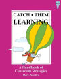 Catch Them Learning: A Handbook of Classroom Strategies / Edition 1