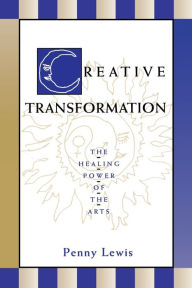 Title: Creative Transformation: The Healing Power of the Arts, Author: Penny Lewis