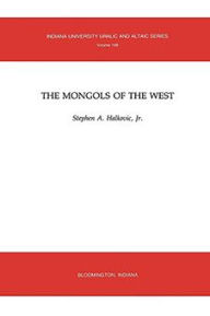 Title: The Mongols of the West, Author: Stephen A. Halkovic Jr.