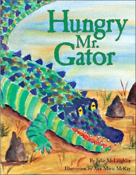 Title: Hungry Mr. Gator, Author: Julie McLaughlin