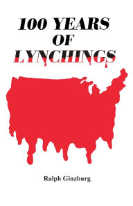 Title: 100 Years of Lynchings, Author: Ralph Ginzburg