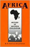 Title: Africa: Mother of Western Civilization (African-American Heritage Series), Author: Yosef ben-Jochannan