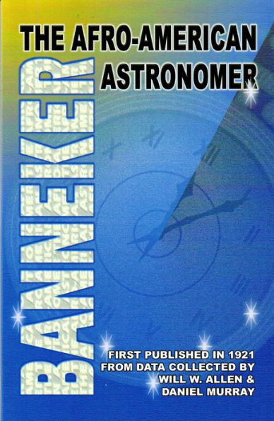 Banneker: The Afro-American Astronomer: The Afro-American Astronomer