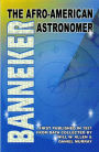 Banneker: The Afro-American Astronomer: The Afro-American Astronomer