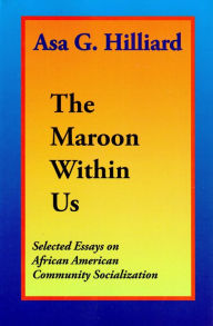 Title: The Maroon Within Us, Author: Asa G. Hilliard