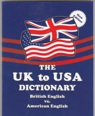 Title: The UK to USA Dictionary New Edition: British English vs. American English, Author: Claudine Dervaes