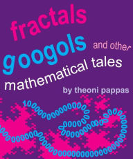 Title: Fractals, Googols, and Other Mathematical Tales, Author: Theoni Pappas