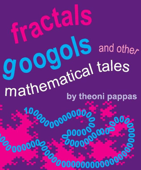 Fractals, Googols, and Other Mathematical Tales