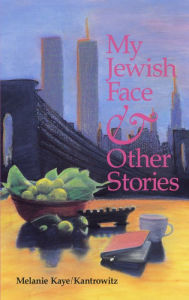 Title: My Jewish Face & Other Stories, Author: Kaye Kantrowitz