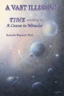 A Vast Illusion: Time According to A Course in Miracles