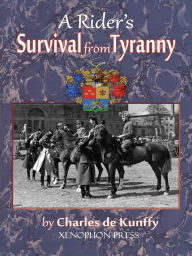 Title: A Rider's Survival from Tyranny, Author: Charles de Kunffy
