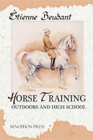 Title: Horse Training: Outdoors and High School, Author: Etienne Beudant