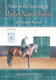 Title: Truth in the Teaching of Master Nuno Oliveira, Author: Eleanor Russell