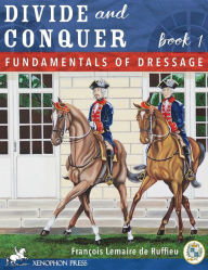 Title: Divide and Conquer Book 1: Fundamental Dressage Techniques, Author: Francois Lemaire de Ruffieu