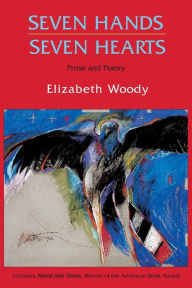 Title: Seven Hands, Seven Hearts: Prose and Poetry, Author: Elizabeth Woody