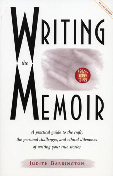 Writing the Memoir: From Truth to Art, Second Edit
