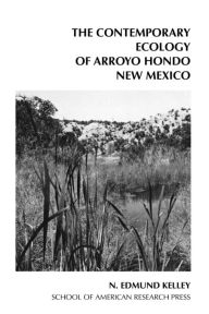 Title: The Contemporary Ecology of Arroyo Hondo, New Mexico, Author: N. Edmund Kelley
