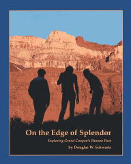 Title: On the Edge of Splendor: Exploring Grand Canyon's Human Past, Author: Douglas W. Schwartz