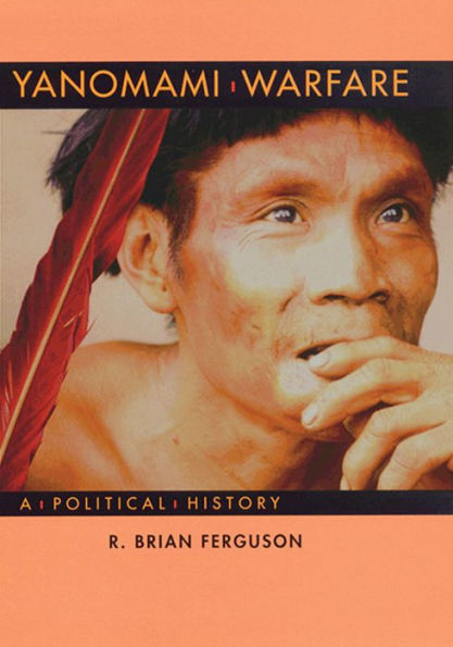 Yanomami Warfare: A Political History