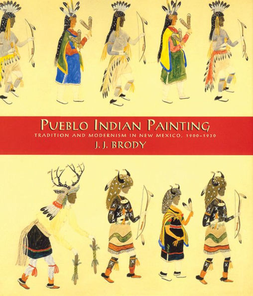 Pueblo Indian Painting: Tradition and Modernism in New Mexico, 1900-1930 / Edition 1