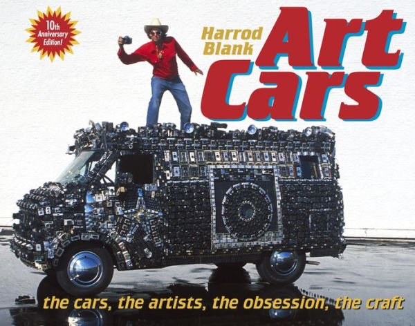 Art Cars: The cars, the artists, the obsession, the Craft