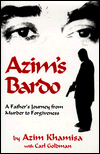 Title: Azim's Bardo: A Father's Journey from Murder to Forgiveness, Author: Azim Khamisa