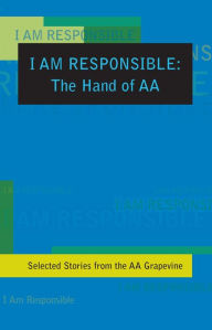 Title: I Am Responsible: The Hand of AA, Author: AA Grapevine