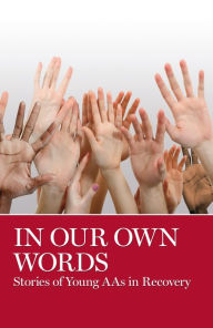 Title: In Our Own Words: Stories of Young AA's in Recovery, Author: AA Grapevine